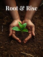 Root and Rise